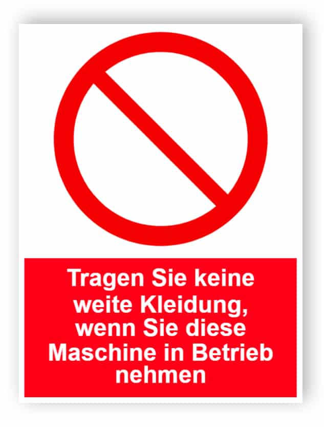 Tragen Sie keine weite Kleidung, wenn Sie diese Maschine in Betrieb nehmen - Porträt Zeichen