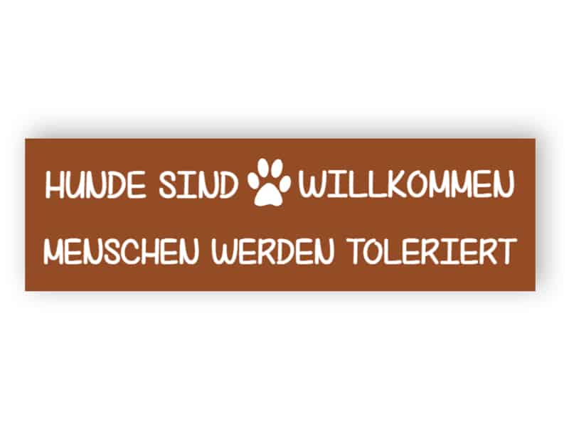 Hunde sind willkommen, Menschen werden toleriert Zeichen
