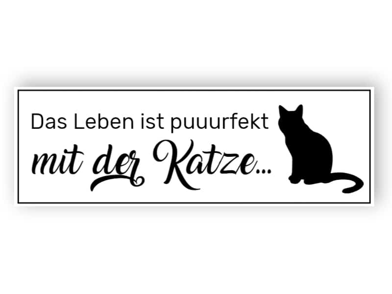 Das Leben ist perfekt mit der Katze Zeichen
