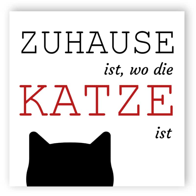 Zuhause ist, wo die Katze ist Zeichen