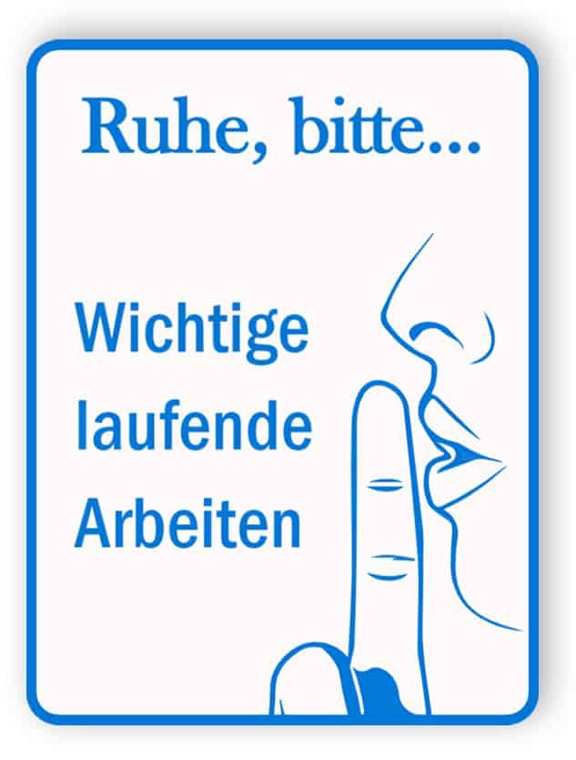 Ruhe bitte - Zeichen für wichtige laufende Arbeiten